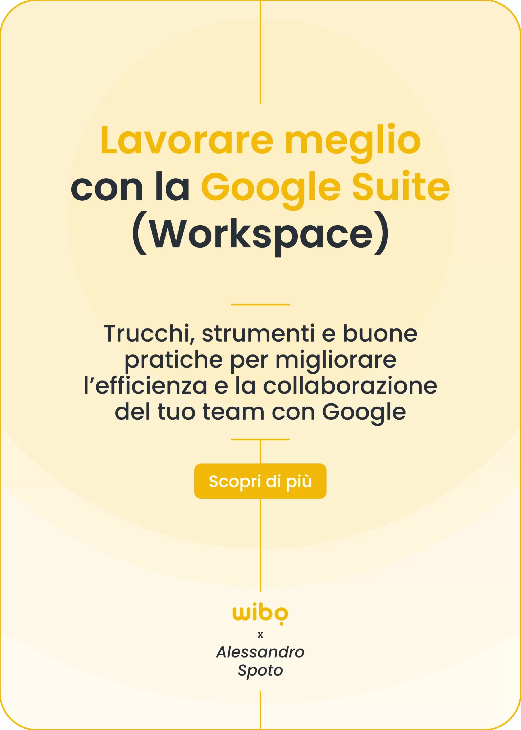 Lavorare meglio con la Google Suite: Percorso di formazione aziendale in collaborazione con Alessandro Spoto.